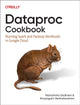 Book cover of: Dataproc Cookbook