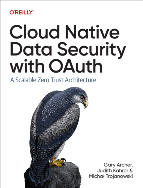 Book cover of: Cloud Native Data Security with Oauth. By: Gary Archer