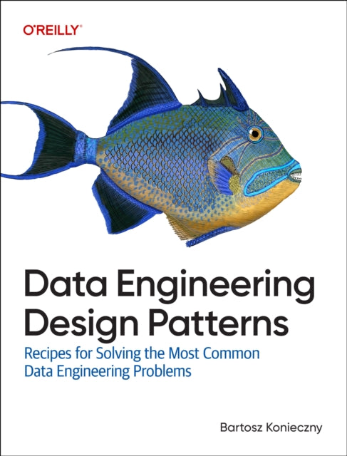 Book cover of: Data Engineering Design Patterns. By: Bartosz Konieczny