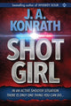 Book cover of: Shot Girl. By: J. A. Konrath