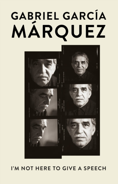 Book cover of: I'm Not Here to Give a Speech. By: Gabriel García Márquez