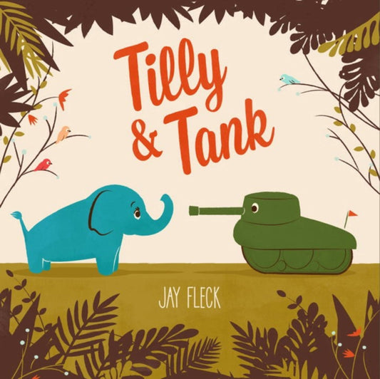 Book cover of: Tilly and Tank. By: Jay Fleck