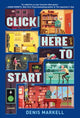 Book cover of: Click Here to Start (A Novel). By: Denis Markell
