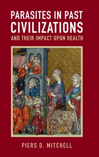Parasites in Past Civilizations and Their Impact upon Health
