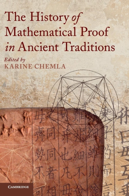 Book cover of: History of Mathematical Proof in Ancient Traditions. By: Karine Chemla