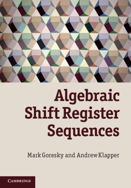 Book cover of: Algebraic Shift Register Sequences. By: Mark Goresky