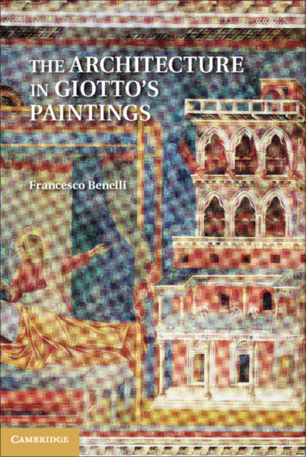 Book cover of: Architecture in Giotto's Paintings. By: Francesco Benelli