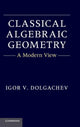 Book cover of: Classical Algebraic Geometry. By: I. Dolgachev