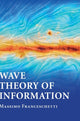 Book cover of: Wave Theory of Information. By: Massimo Franceschetti