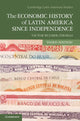 Book cover of: Economic History of Latin America since Independence. By: Victor Bulmer-Thomas
