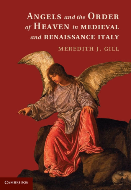 Book cover of: Angels and the Order of Heaven in Medieval and Renaissance Italy. By: Meredith J. Gill