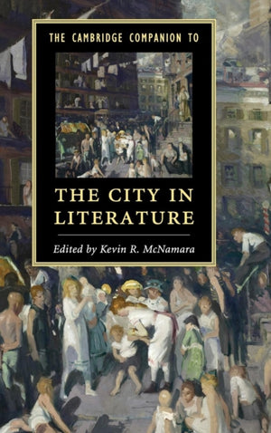 The Cambridge Companion to the City in Literature