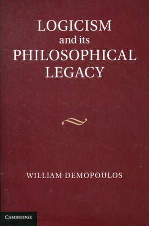 Logicism and its Philosophical Legacy