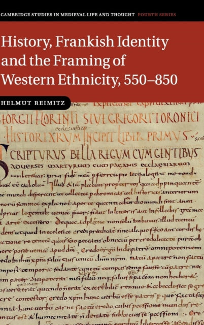 Book cover of: History, Frankish Identity and the Framing of Western Ethnicity, 550–850. By: Helmut Reimitz