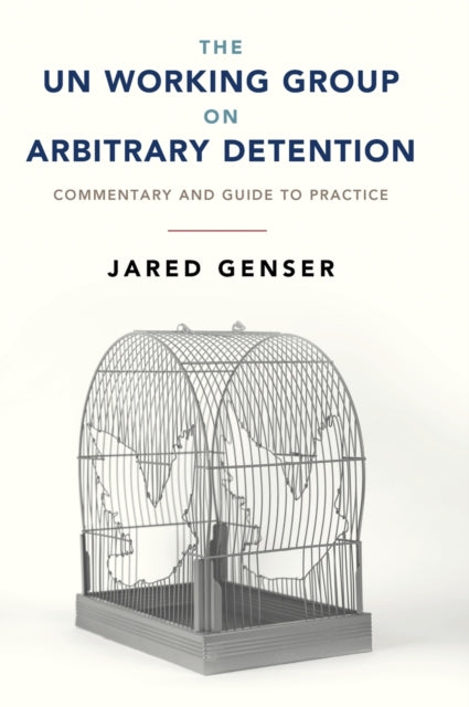Book cover of: UN Working Group on Arbitrary Detention. By: Jared Genser