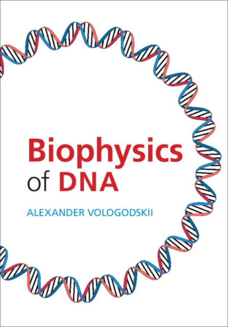 Book cover of: Biophysics of DNA. By: Alexander Vologodskii