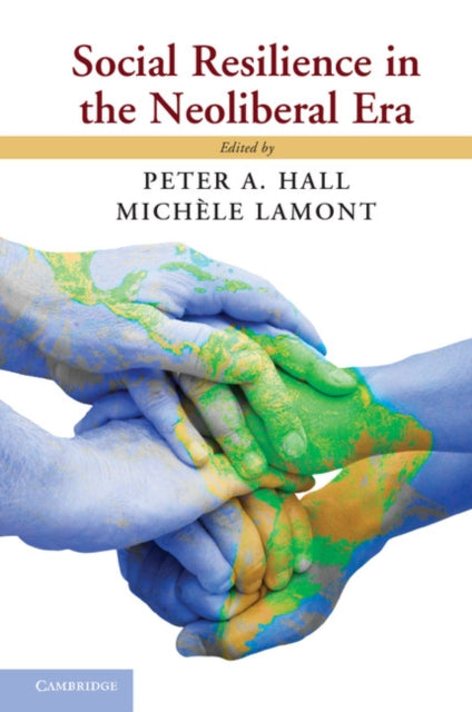 Book cover of: Social Resilience in the Neoliberal Era. By: Peter A. Hall