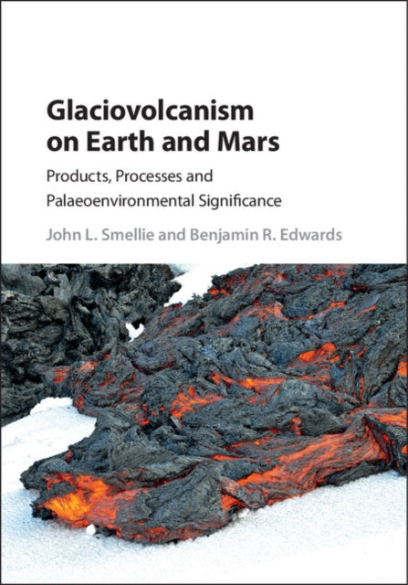 Book cover of: Glaciovolcanism on Earth and Mars. By: John L. Smellie