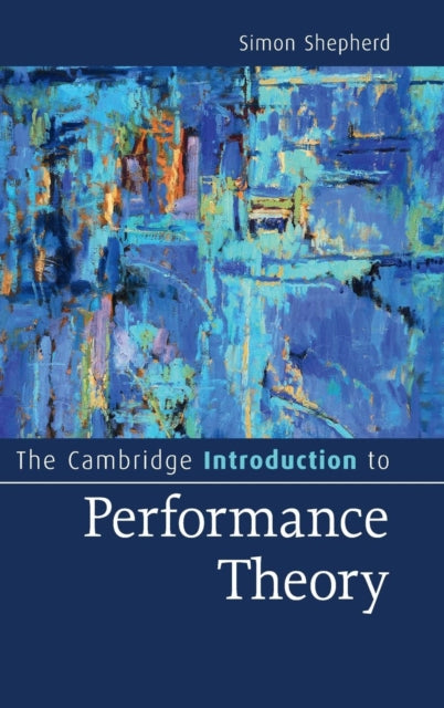 Book cover of: Cambridge Introduction to Performance Theory. By: Simon Shepherd