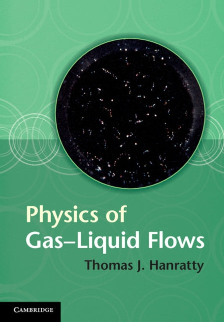 Book cover of: Physics of Gas-Liquid Flows. By: Thomas J. Hanratty