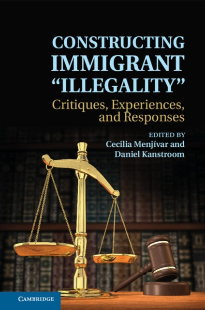 Book cover of: Constructing Immigrant 'Illegality'