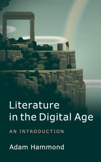 Book cover of: Literature in the Digital Age. By: Adam Hammond