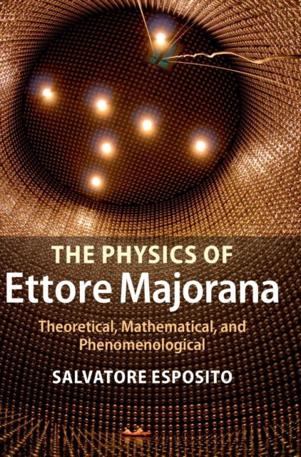 Book cover of: Physics of Ettore Majorana. By: Salvatore Esposito