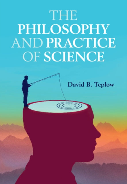Book cover of: Philosophy and Practice of Science. By: David B. Teplow
