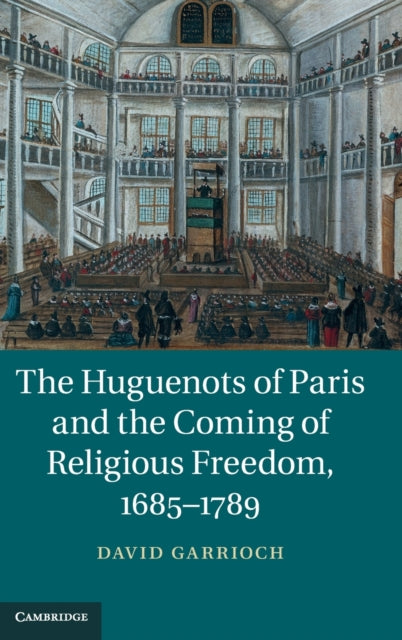 Book cover of: Huguenots of Paris and the Coming of Religious Freedom, 1685–1789
