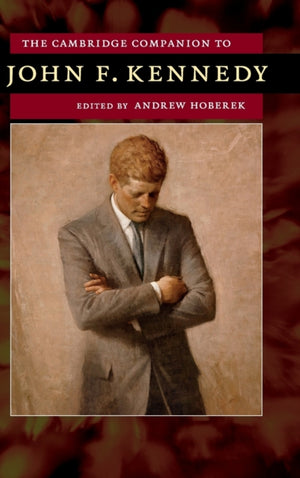 The Cambridge Companion to John F. Kennedy