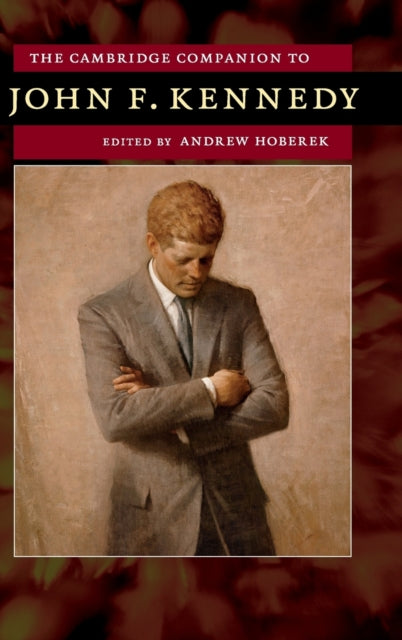 The Cambridge Companion to John F. Kennedy