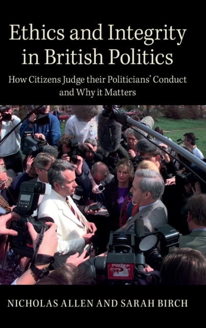 Book cover of: Ethics and Integrity in British Politics. By: Nicholas Allen