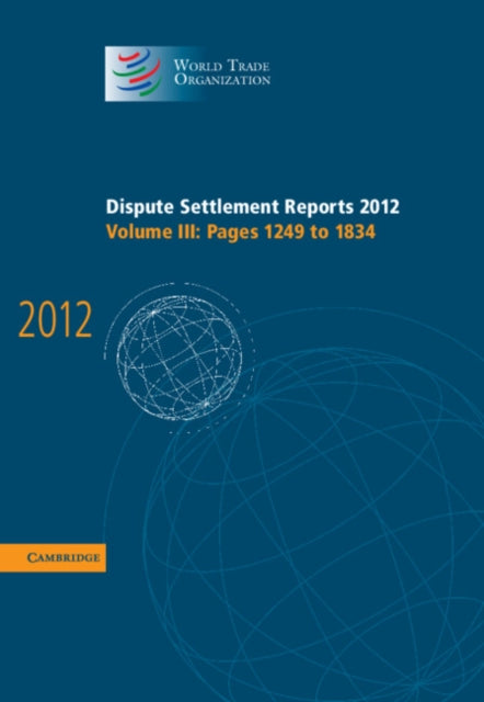 Book cover of: Dispute Settlement Reports 2012: Volume 3, Pages 1249–1834. By: World Trade Organization