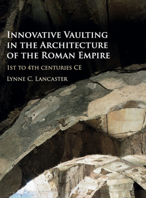 Innovative Vaulting in the Architecture of the Roman Empire