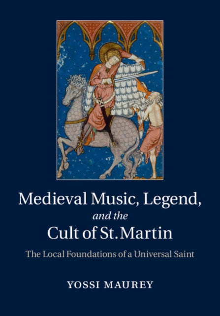 Book cover of: Medieval Music, Legend, and the Cult of St Martin. By: Yossi Maurey