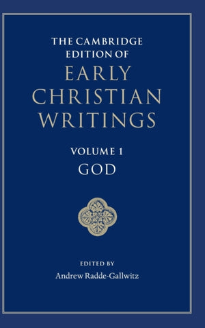 The Cambridge Edition of Early Christian Writings: Volume 1, God