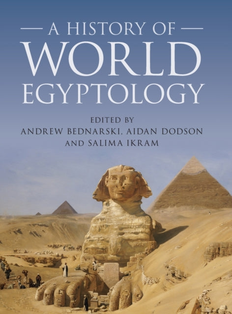 Book cover of: History of World Egyptology. By: Salima Ikram