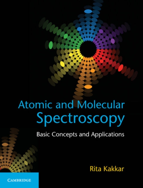 Book cover of: Atomic and Molecular Spectroscopy. By: Rita Kakkar