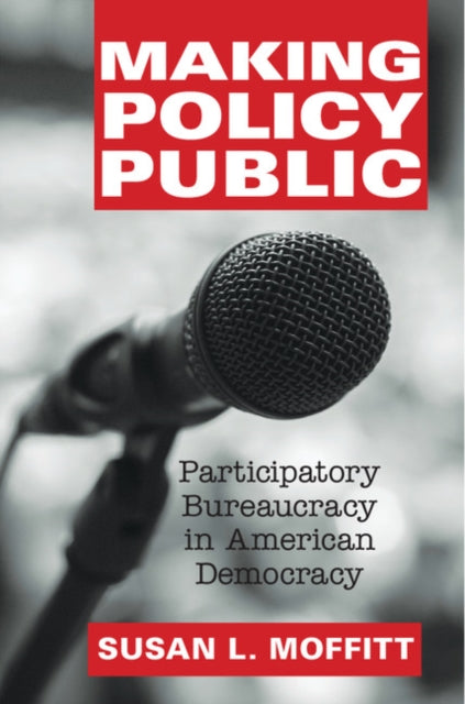 Book cover of: Making Policy Public. By: Susan L. Moffitt