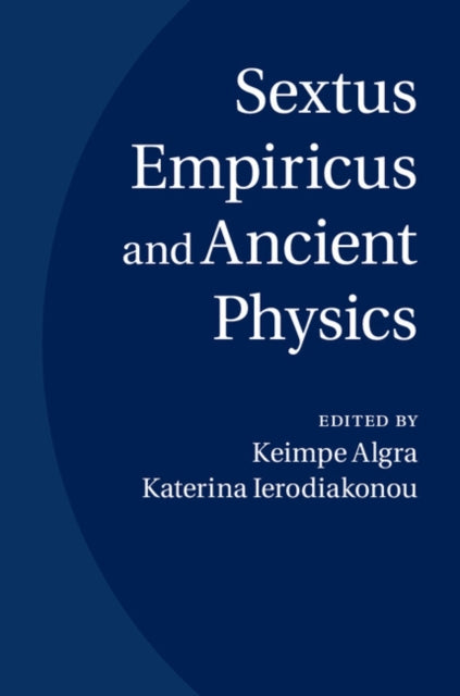 Book cover of: Sextus Empiricus and Ancient Physics. By: Keimpe Algra