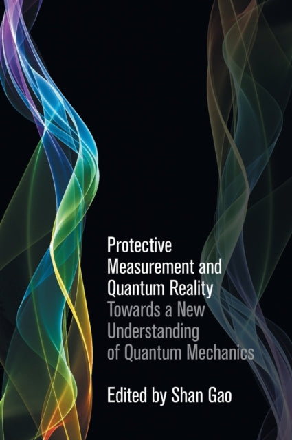Book cover of: Protective Measurement and Quantum Reality. By: Shan Gao