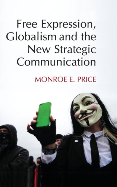 Book cover of: Free Expression, Globalism, and the New Strategic Communication. By: Monroe E. Price