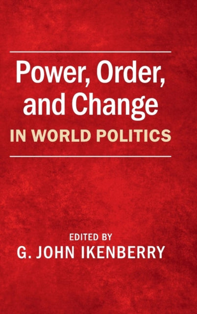 Book cover of: Power, Order, and Change in World Politics. By: G. John Ikenberry