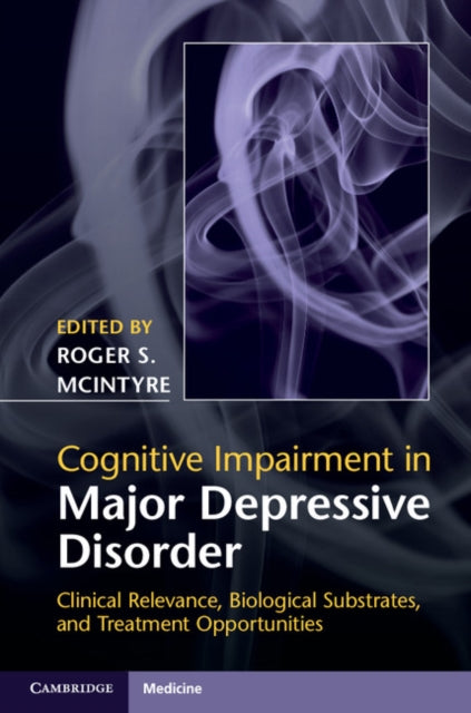 Book cover of: Cognitive Impairment in Major Depressive Disorder. By: Roger S. McIntyre