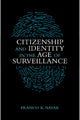 Book cover of: Citizenship and Identity in the Age of Surveillance. By: Pramod K. Nayar