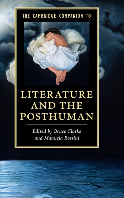 Book cover of: Cambridge Companion to Literature and the Posthuman. By: Bruce Clarke