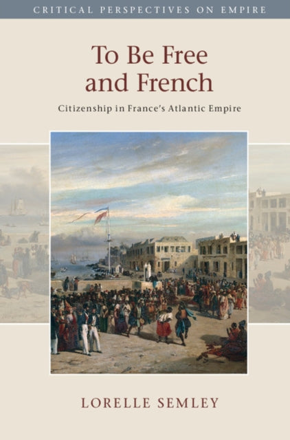 Book cover of: To Be Free and French. By: Lorelle Semley