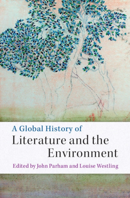 Book cover of: Global History of Literature and the Environment. By: John Parham