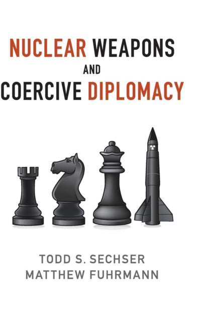 Book cover of: Nuclear Weapons and Coercive Diplomacy. By: Todd S. Sechser