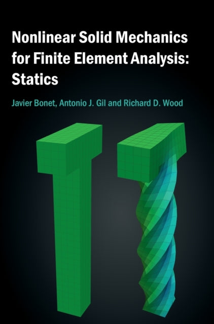Book cover of: Nonlinear Solid Mechanics for Finite Element Analysis: Statics. By: Javier Bonet
